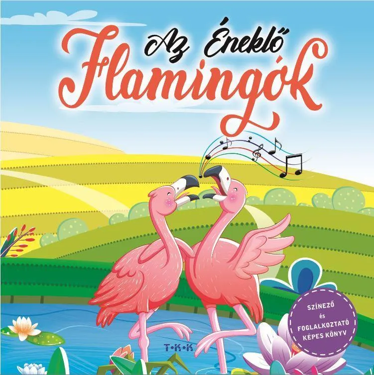 AZ ÉNEKLŐ FLAMINGÓ - SZÍNEZŐ ÉS FOGLALKOZTATÓ KÉPES KÖNYV Olcsó