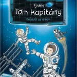 Csak ma IFJABB TOM KAPITÁNY 1. - EGYEDÜL AZ ŰRBEN