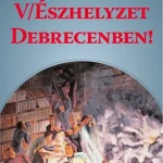 (V)ÉSZHELYZET DEBRECENBEN! Vedd meg most
