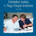 GÖRÖMBEI ANDRÁS ÉS NAGY GÁSPÁR LEVELEZÉSE 1974-1992 - BARÁTSÁG ÉS SZÖVETSÉG Árcsökkenés