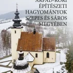 Biztonságos vásárlás ÁRPÁD-KORI ÉPÍTÉSZETI HAGYOMÁNYOK SZEPES ÉS SÁROS MEGYÉBEN I-II.