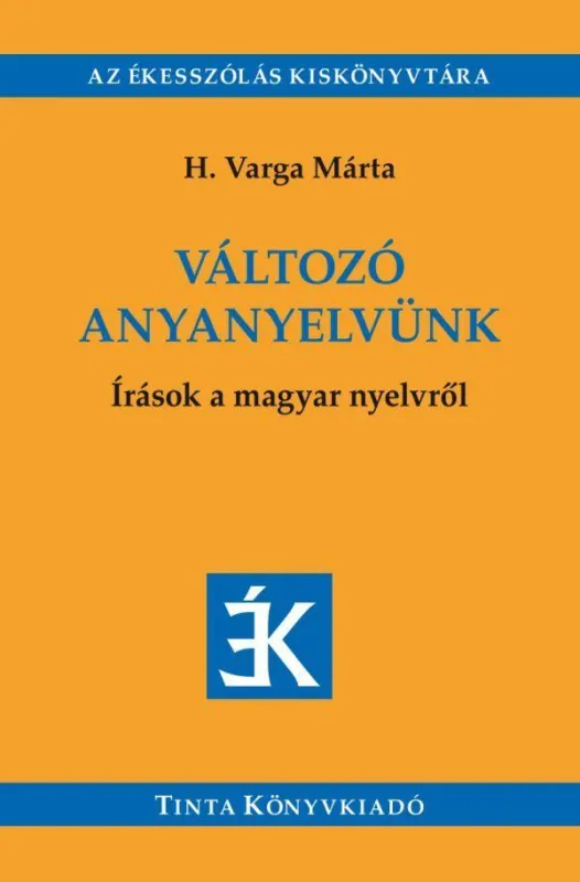 Olcsó VÁLTOZÓ ANYANYELVÜNK - ÍRÁSOK A MAGYAR NYELVRŐL