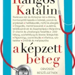 A KÉPZETT BETEG - ORVOSOKKAL BESZÉLGETEK Utolsó esély
