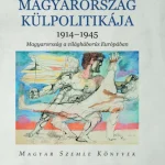 Akciós ár MAGYARORSZÁG KÜLPOLITIKÁJA 1914-1945