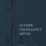 LUTHER VÁLOGATOTT MŰVEI 2. - FELELŐSSÉG AZ EGYHÁZÉRT Kiárusítás