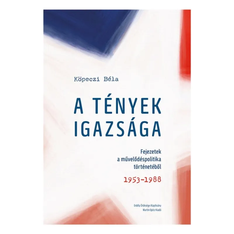 Bestseller A TÉNYEK IGAZSÁGA - FEJEZETEK A MŰVELŐDÉS POLITIKA TÖRTÉNETÉBŐL