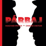 Biztonságos fizetés PÁRBAJ - MAGYAR PÉTER VS ORBÁN VIKTOR - KÜZDELEM A HATALOMÉRT