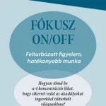Expressz kézbesítés FÓKUSZ ON/OFF - FELTURBÓZOTT FIGYELEM HATÉKONYABB MUNKA
