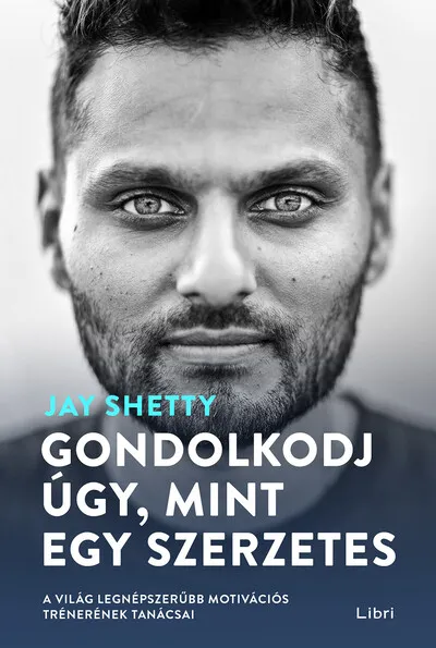 Nézd meg most Gondolkodj úgy, mint egy szerzetes - A világ legnépszerűbb motivációs trénerének tanácsai (4. kiadás)