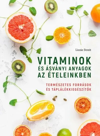 Vitaminok és ásványi anyagok az ételeinkben - Természetes források és táplálékkiegészítők Vedd meg online