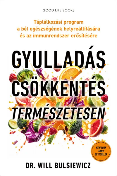 Gyulladáscsökkentés természetesen - Táplálkozási program a bél egészségének helyreállítására és az immunrendszer erősítésére Azonnal elérhető