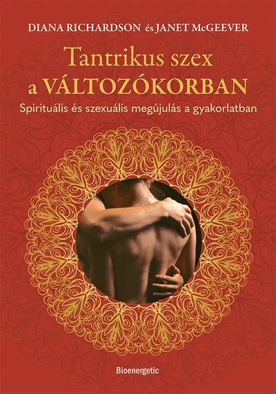 Ajánlat Tantrikus szex a változókorban - Spirituális és szexuális megújulás a gyakorlatban