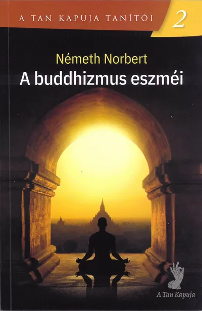 Azonnali szállítás A buddhizmus eszméi - A Tan Kapuja tanítói 2