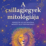 Árengedmény A csillagjegyek mitológiája - Merülj el az asztrológia mesés történeteiben!