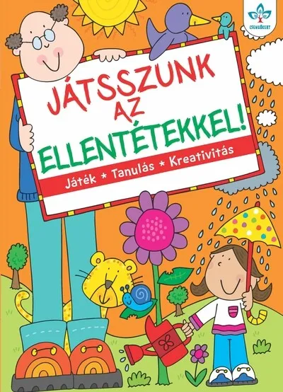 Olcsóbb Játsszunk az ellentétekkel! - Játék, tanulás, kreativitás (új kiadás)