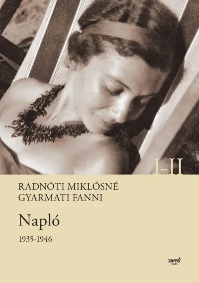 Exkluzív ajánlat Radnóti Miklósné Gyarmati Fanni - Napló 1935-1946. I-II.