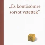 "És köntösömre sorsot vetettek" Azonnal elérhető
