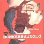 A bunkerrajzoló /Likó Marcell élettörténet-rekonstrukció Azonnal elérhető
