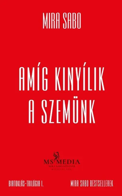 Amíg kinyílik a szemünk - Birtoklás-trilógia I. (új, bővített kiadás) Biztonságos fizetés