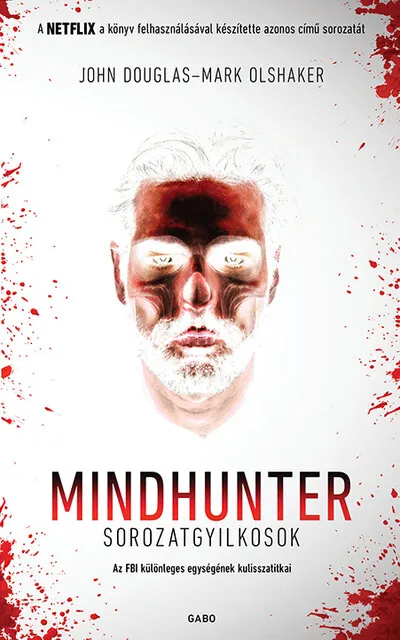 Azonnal elérhető Mindhunter - Sorozatgyilkosok - Az FBI különleges egységének kulisszatitkai (új kiadás)