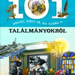 101 dolog, amit jó, ha tudsz a találmányokról Nézd meg most
