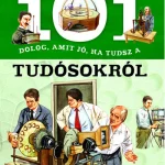101 dolog, amit jó, ha tudsz a tudósokról Gyors szállítás