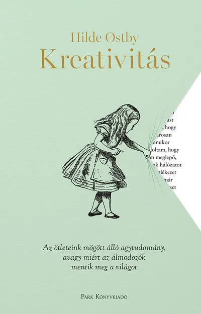 Vedd meg online Kreativitás - Az ötleteink mögött álló agytudomány, avagy miért az álmodozók mentik meg a világot