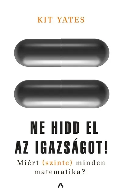 Olcsóbb Ne hidd el az igazságot! - Miért (szinte) minden matematika?