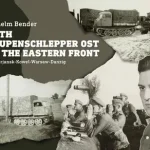 With Raupenschlepper Ost on the Eastern Front - Orel-Brjansk-Kowel-Warsaw-Danzig Ajánlat