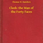 Biztonságos fizetés Cleek: the Man of the Forty Faces - E-könyv