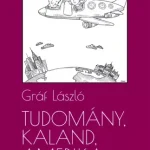 Legkelendőbb Tudomány, kaland, Amerika. Egy biokémikus útkeresése II. A következő tíz év - E-könyv