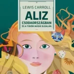 Aliz csodaországban és a tükör másik oldalán - E-könyv Népszerű