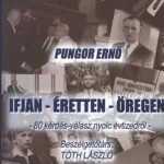 Pungor Ernő - Ifjan, éretten, öregen Szezonális akció