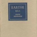 Alacsony ár Bartók Béla élete képekben
