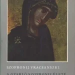 A gyarló Szofronij élete és szenvedése Ne maradj le
