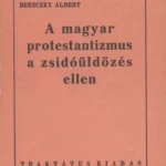 A magyar protestantizmus a zsidóüldözés ellen (reprint) Rendeld meg most