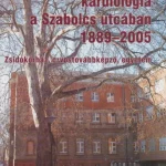 Belgyógyászat, kardiológia a Szabolcs utcában 1889-2005 (dedikált) Biztonságos fizetés