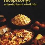 Legnépszerűbb Receptkönyv mikrohullámú sütőkhöz