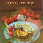 A 100 legjobb túrós recept Legkelendőbb
