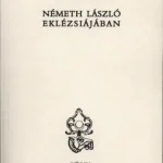Utolsó esély Németh László eklézsiájában