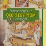 Különleges ajánlat Érdekességek az ókori Egyiptom világából