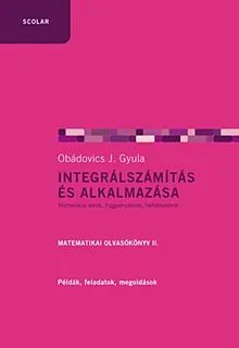 Ne maradj le Integrálszámítás és alkalmazása - Matematikai olvasókönyv II.