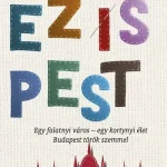 Ez is Pest - Egy falatnyi város - egy kortynyi élet Nézd meg most