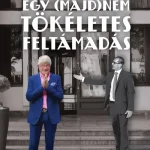 Csak ma Egy (majd)nem tökéletes feltámadás