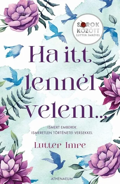 Gyors szállítás Ha itt lennél velem… - Ismert emberek ismeretlen történetei versekkel - Sorok között Lutter Imrével