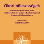 Alacsony ár Ókori bölcsességek - 10 klasszikus gondolkodó, költő és történetíró 725 idézete latinul - Iránytű