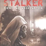 Különleges ajánlat S.T.A.L.K.E.R. - Piknik az árokparton