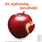 Az egészség tanulható - Igazolt módszerek szervezetünk öngyógyító képességének fejlesztésére Legnépszerűbb