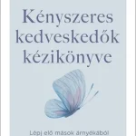 Akció Kényszeres kedveskedők kézikönyve - Lépj elő mások árnyékából és légy önmagad! - Iránytu-sorozat - Partvonal Kiadó