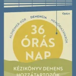 36 órás nap - Kézikönyv demens hozzátartozók gondozásához Akció